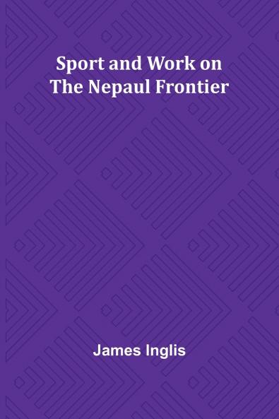 Sport and Work on the Nepaul Frontier