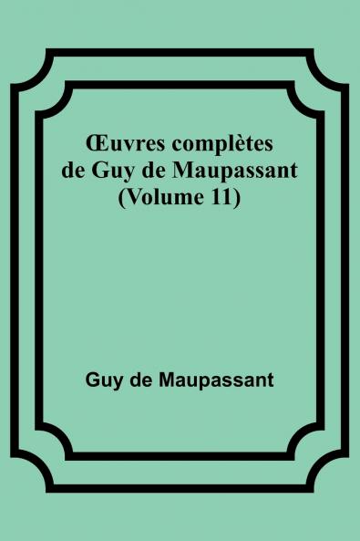 Œuvres complètes de Guy de Maupassant (Volume 11)