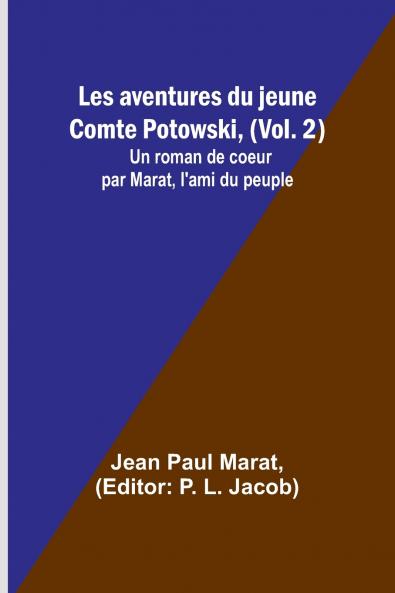 Les aventures du jeune Comte Potowski (Vol. 2); Un roman de coeur par Marat l'ami du peuple