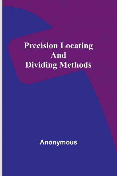 Precision locating and dividing methods