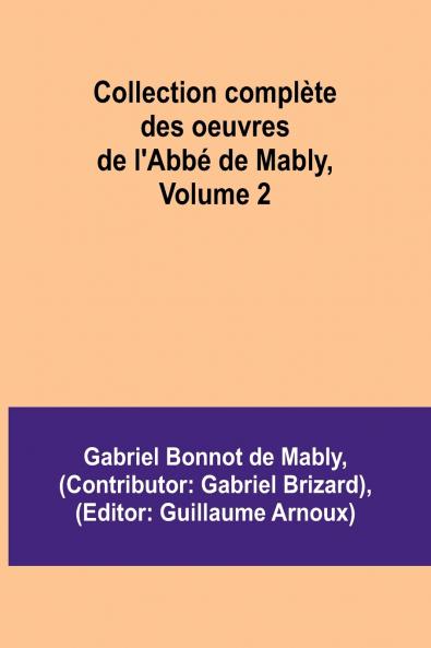 Collection complète des oeuvres de l'Abbé de Mably Volume 2