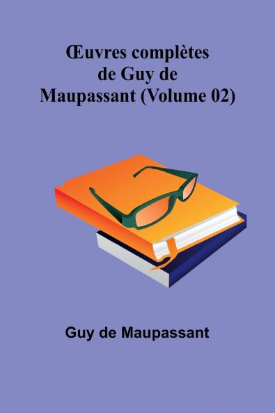 Œuvres complètes de Guy de Maupassant (Volume 02)