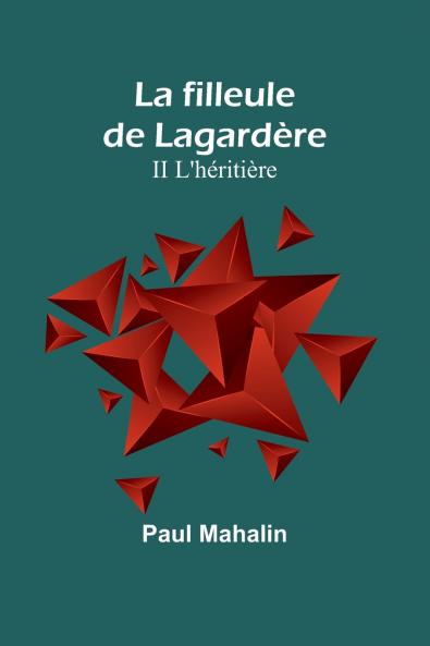 La filleule de Lagardère; II L'héritière