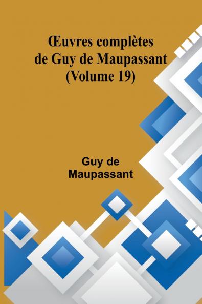 Œuvres complètes de Guy de Maupassant (Volume 19)