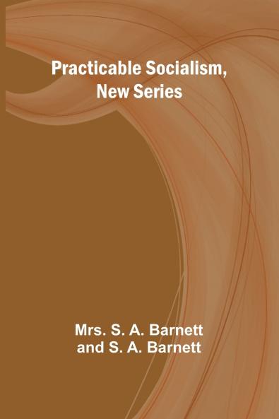 Practicable Socialism New Series
