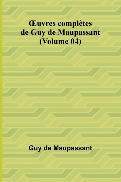 Œuvres complètes de Guy de Maupassant (Volume 04)
