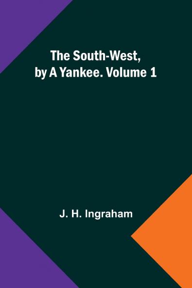 The South-West by a Yankee. Volume 1