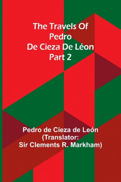 The travels of Pedro de Cieza de Léon; part 2