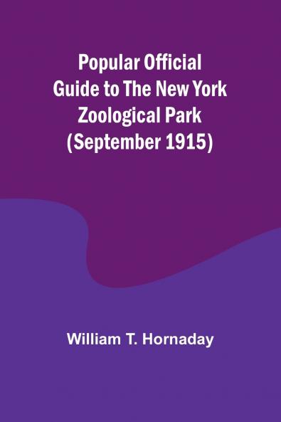 Popular Official Guide to the New York Zoological Park (September 1915)