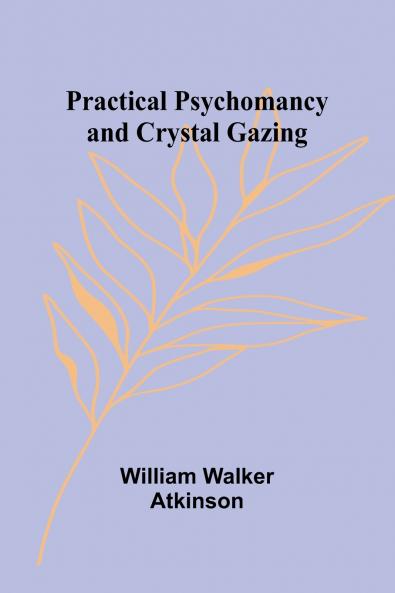 Practical Psychomancy and Crystal Gazing
