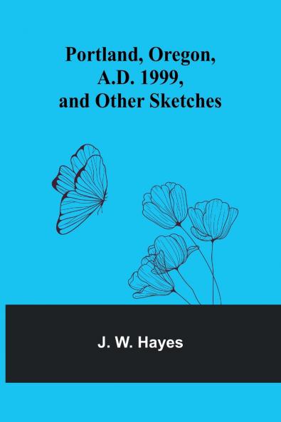 Portland Oregon A.D. 1999 and other sketches