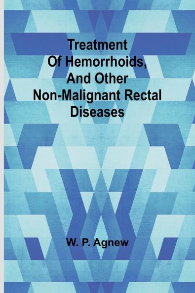 Treatment of hemorrhoids and other non-malignant rectal diseases