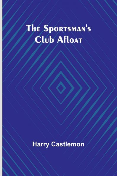The Sportsman's Club Afloat