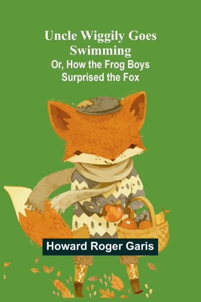 Uncle Wiggily Goes Swimming; Or How the Frog Boys Surprised the Fox