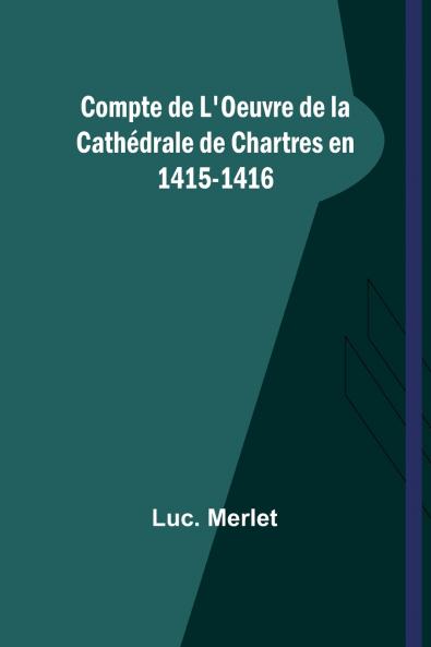 Compte de L'Oeuvre de la Cathédrale de Chartres en 1415-1416