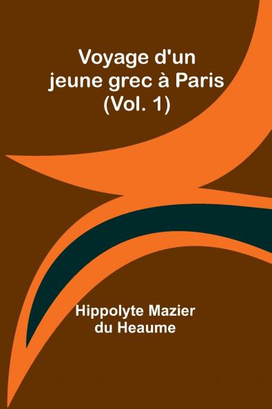 Voyage d'un jeune grec à Paris (Vol. 1)