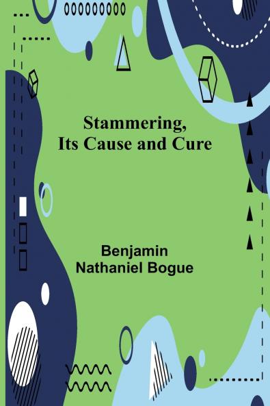 Stammering Its Cause and Cure