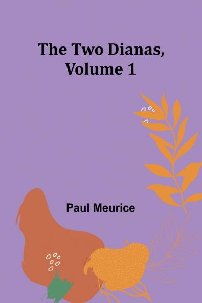 The Two Dianas Volume 1