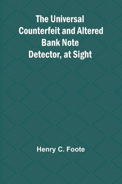 The Universal Counterfeit and Altered Bank Note Detector at Sight