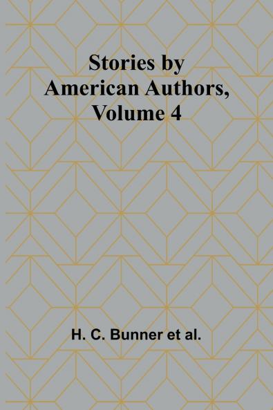 Stories by American AuthorsVolume 4