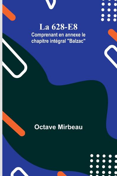 La 628-E8; Comprenant en annexe le chapitre intégral Balzac