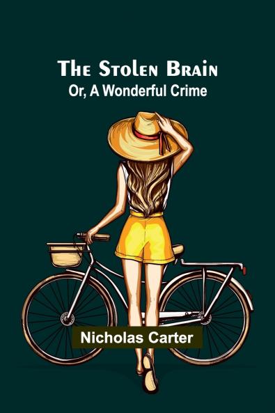 The Stolen Brain; Or A Wonderful Crime