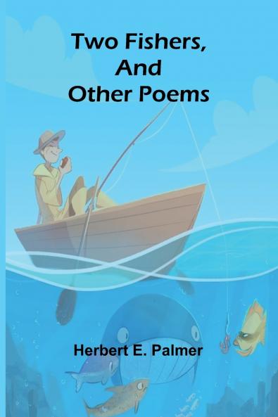 Two Fishers and Other Poems