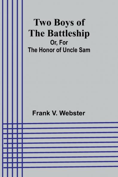Two Boys of the Battleship; Or For the Honor of Uncle Sam