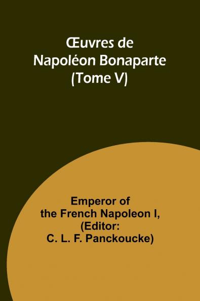 Œuvres de Napoléon Bonaparte (Tome V)