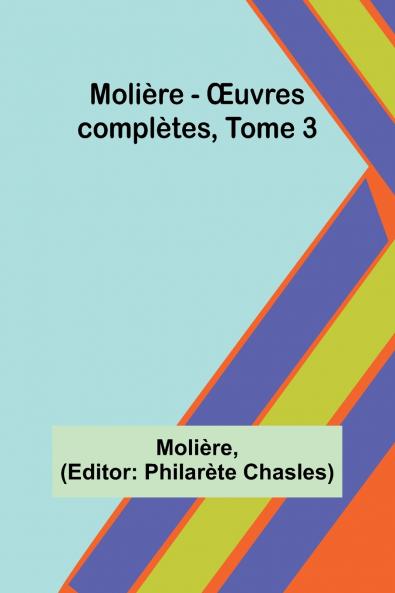 Molière - Œuvres complètes Tome 3