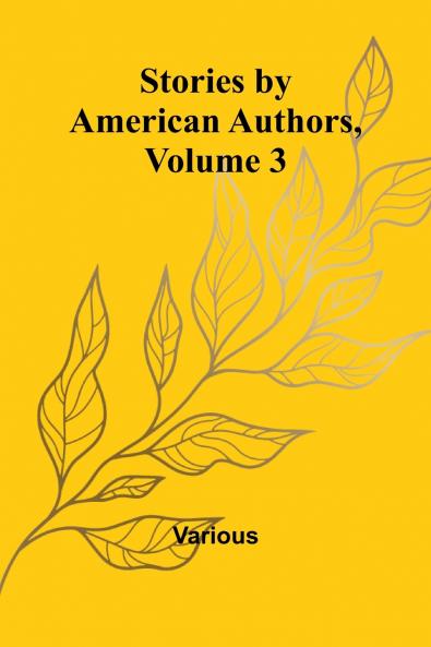 Stories by American Authors Volume 3