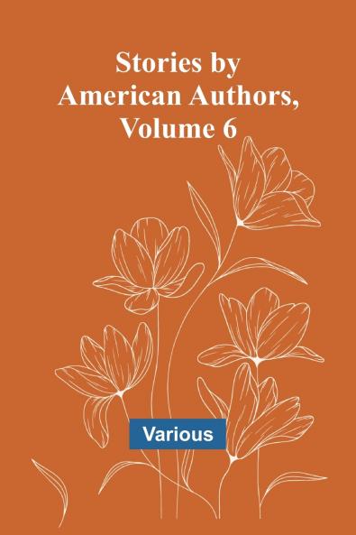 Stories by American Authors Volume 6