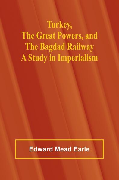 Turkey the Great Powers and the Bagdad Railway