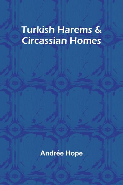 Turkish Harems & Circassian Homes