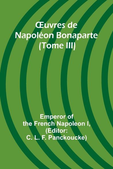 Œuvres de Napoléon Bonaparte (Tome III)