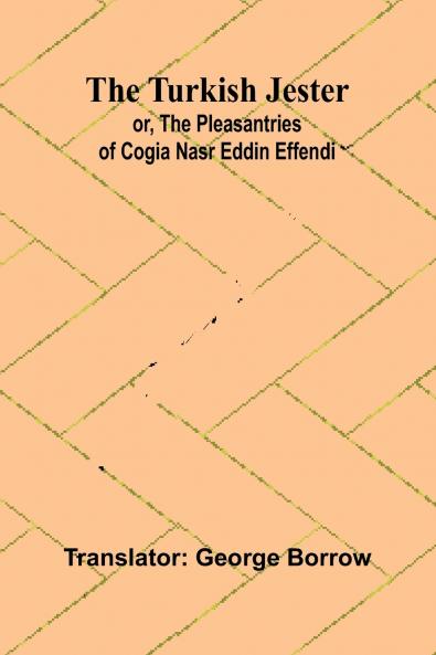 The Turkish Jester or The Pleasantries of Cogia Nasr Eddin Effendi