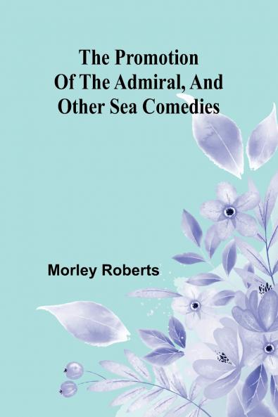 The promotion of the admiral and other sea comedies