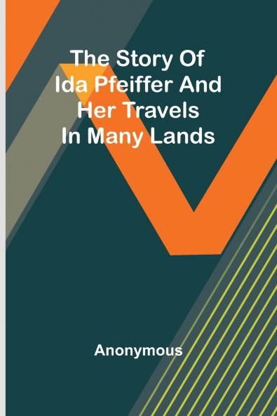 The story of Ida Pfeiffer and her travels in many lands