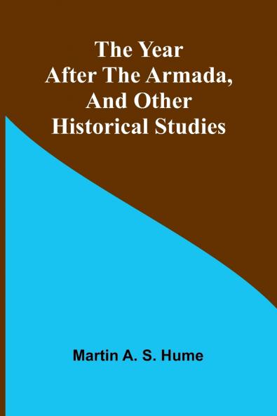 The Year after the Armada and Other Historical Studies