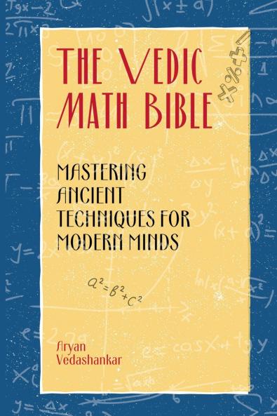 The Vedic Math Bible