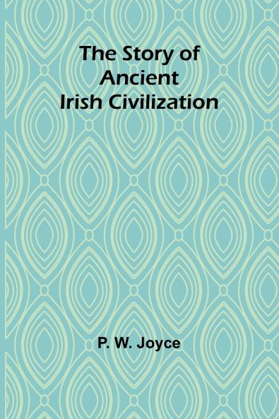 The Story of Ancient Irish Civilization