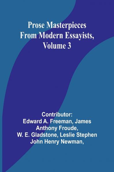 Prose Masterpieces from Modern Essayists Volume 3