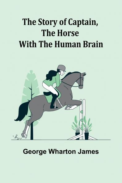 The Story of Captain the Horse with the Human Brain