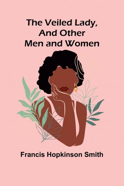 The Veiled Lady and Other Men and Women