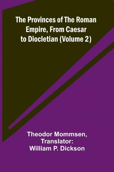 The Provinces of the Roman Empire from Caesar to Diocletian (Volume 2)