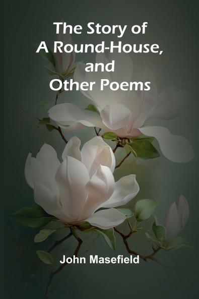 The Story of a Round-House and Other Poems