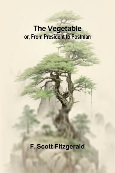 The Vegetable; or From President to Postman