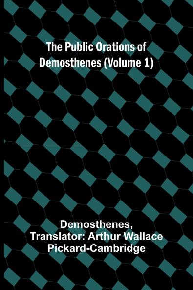 The Public Orations of Demosthenes (Volume 1)