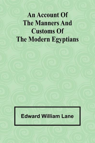 An account of the manners and customs of the modern Egyptians