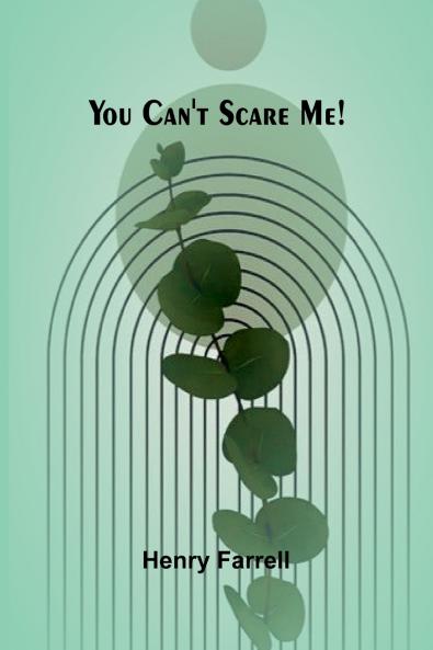 You can't scare me!